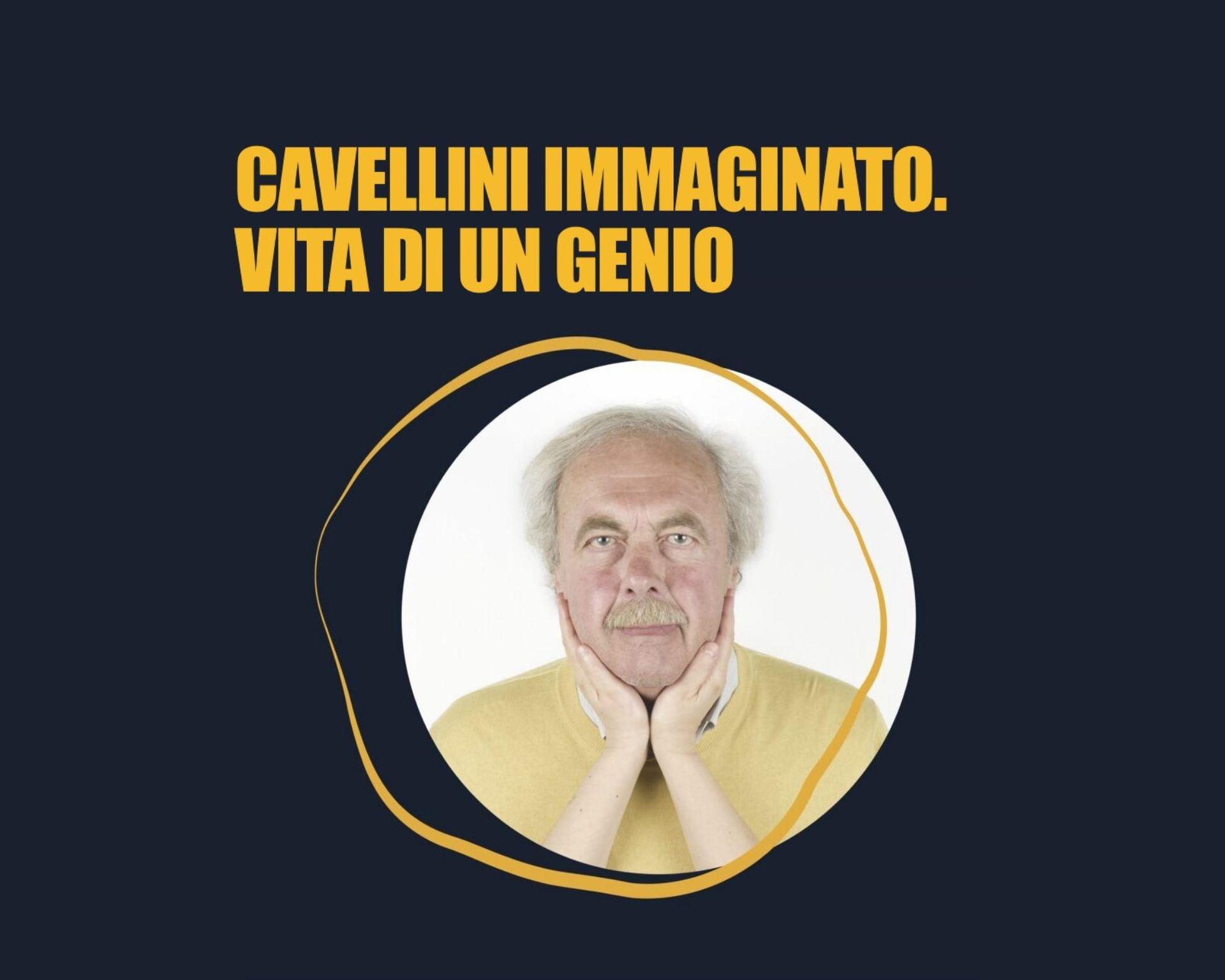 cavellini immaginato vita di un genio