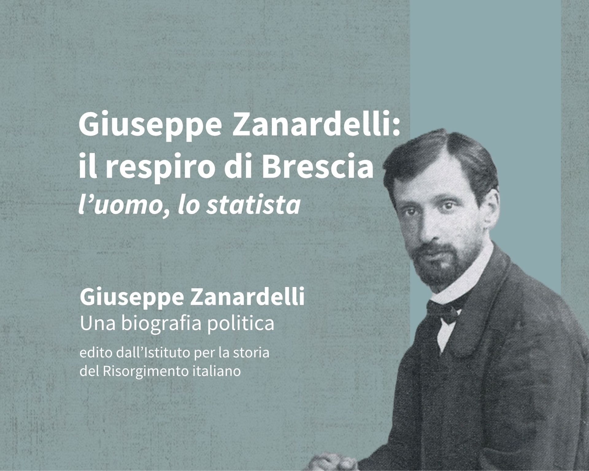 zanardelli il respiro di brescia l’uomo lo statista