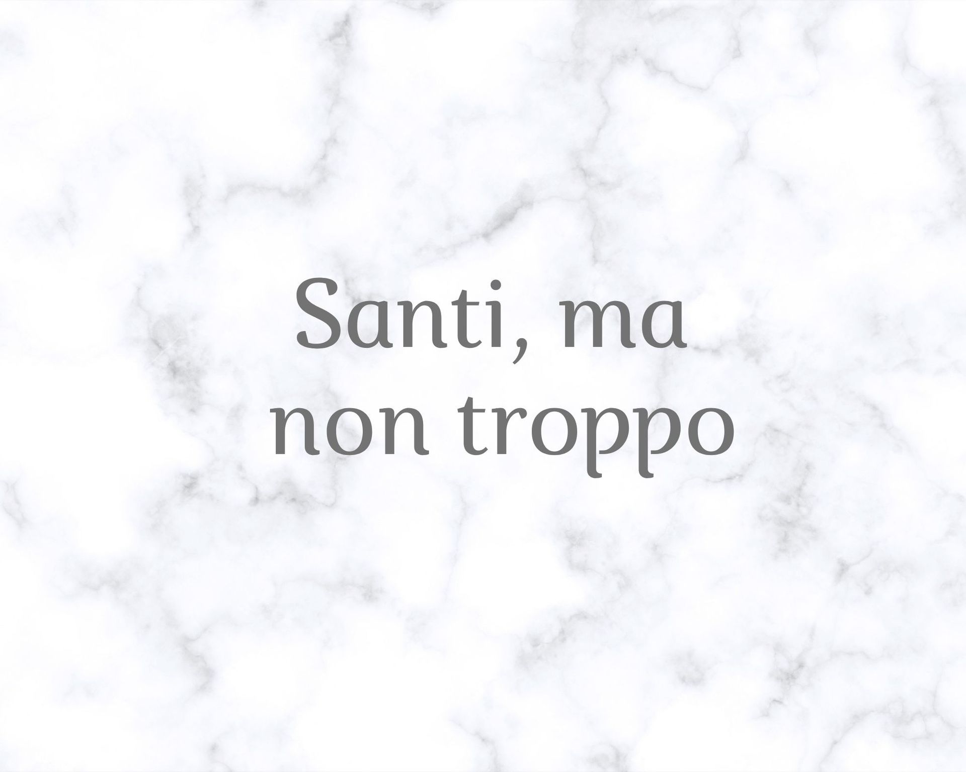 Santi,-ma-non-troppo