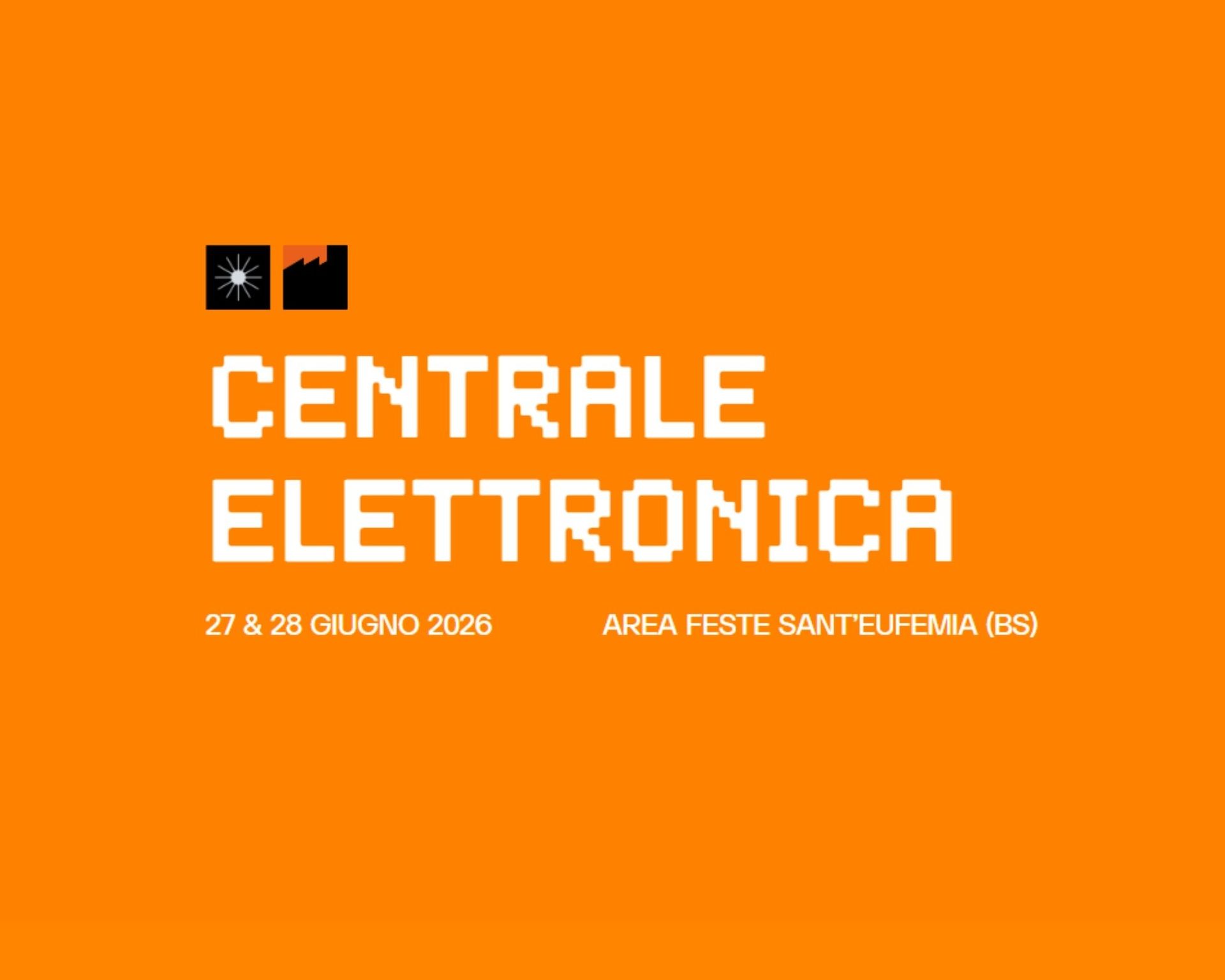 Centrale Elettronica — Musica a Brescia, 27–28 giugno
