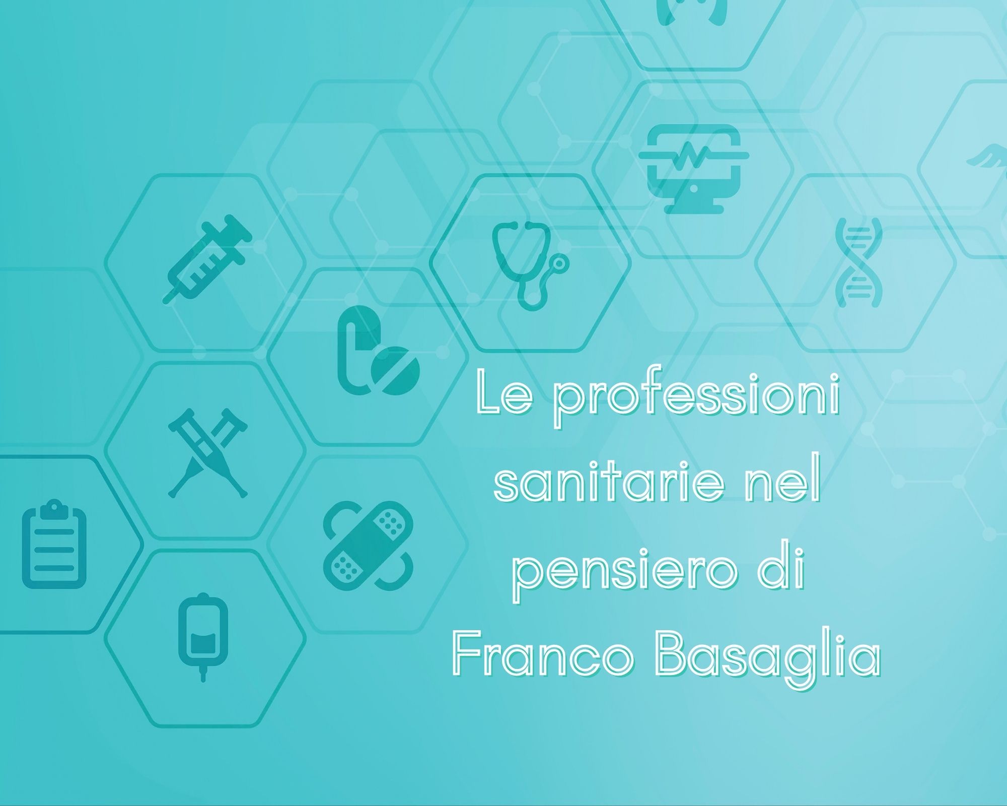 Le professioni sanitarie nel pensiero di Franco Basaglia — Cultura a Brescia, Università degli Studi