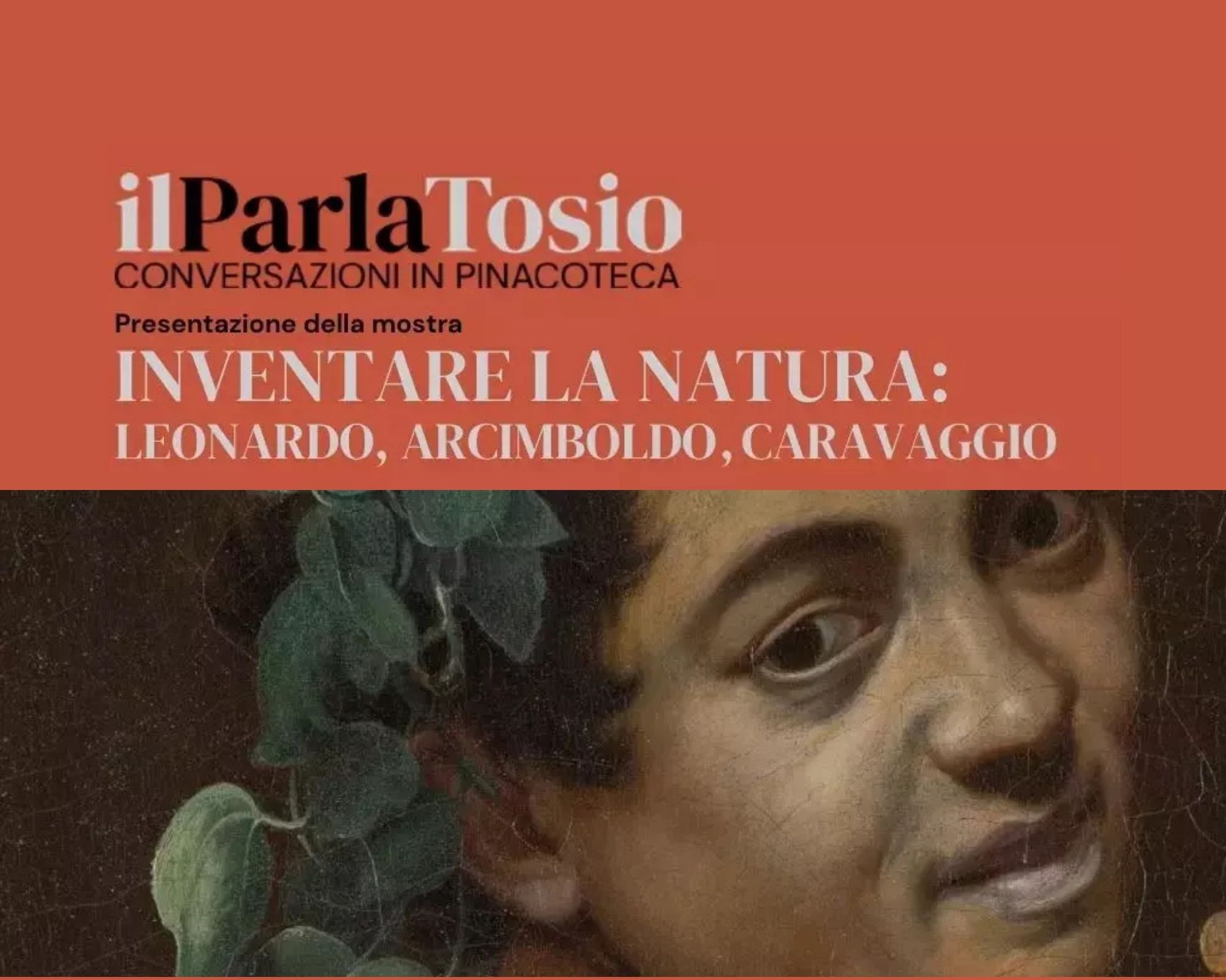 Il Parla Tosio | Inventare la Natura: Leonardo, Arcimboldo, Caravaggio — Cultura a Brescia, Pinacoteca Tosio Martinengo